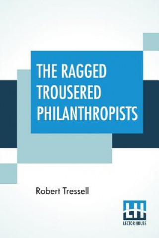 Knjiga Ragged Trousered Philanthropists Robert Tressell