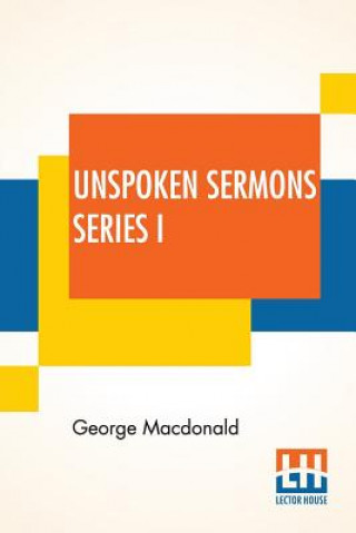 Knjiga Unspoken Sermons Series I George Macdonald