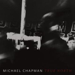 Audio True North Michael Chapman