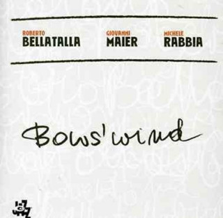 Audio Bows'Wind Roberto/Maier Bellatalla