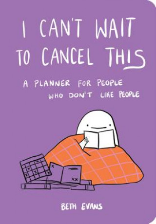 Livre I Can't Wait to Cancel This: A Planner for People Who Don't Like People Beth Evans