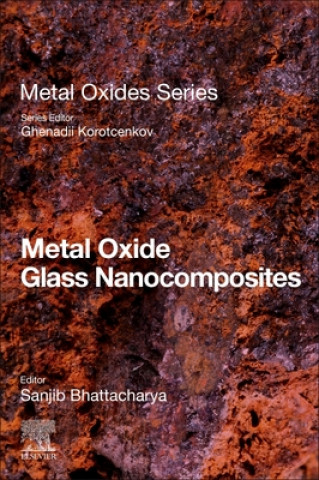 Knjiga Metal Oxide Glass Nanocomposites Sanjib Bhattacharya