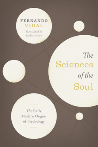 Książka Sciences of the Soul - The Early Modern Origins of Psychology Fernando Vidal