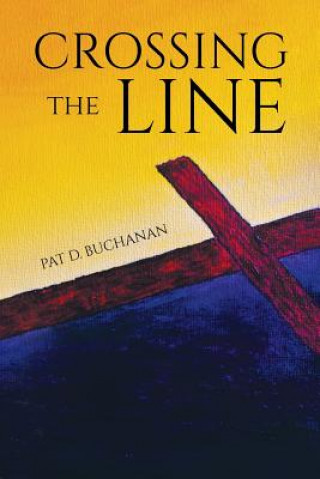 Книга Crossing the Line Pat D. Buchanan