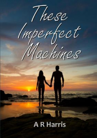 Book These Imperfect Machines A. R. Harris
