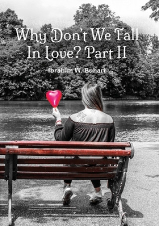 Könyv Why Don't We Fall In Love?  Part II Ibrahim W. Buhari