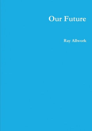 Knjiga Our Future Ray Allwork