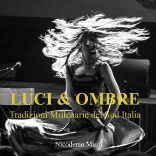 Βιβλίο Luci & Ombre. Tradizioni Millenarie del Sud Italia Nicodemo Misiti