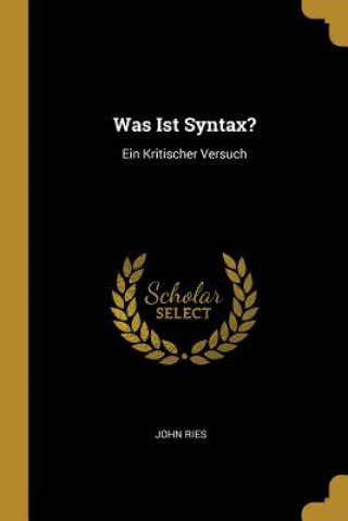 Buch Was Ist Syntax?: Ein Kritischer Versuch John Ries