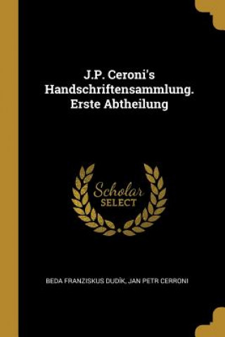 Carte J.P. Ceroni's Handschriftensammlung. Erste Abtheilung Beda Franziskus Dudik