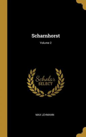 Könyv Scharnhorst; Volume 2 Max Lehmann
