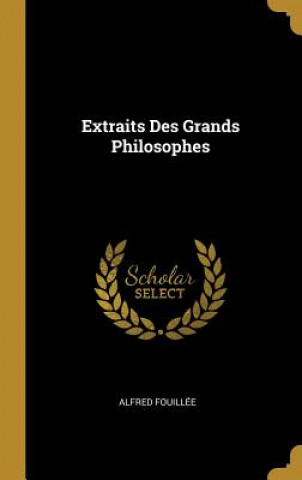 Kniha Extraits Des Grands Philosophes Alfred Fouillee