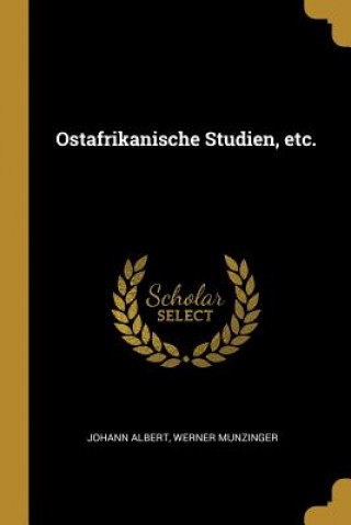 Livre Ostafrikanische Studien, Etc. Johann Albert Werner Munzinger