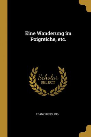 Carte Eine Wanderung Im Poigreiche, Etc. Franz Kiessling