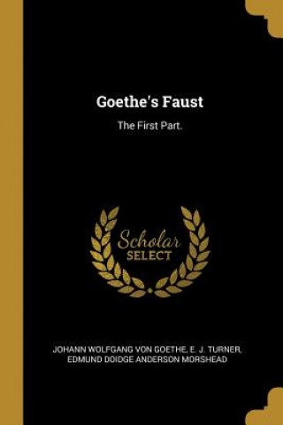 Kniha Goethe's Faust: The First Part. Johann Wolfgang Von Goethe