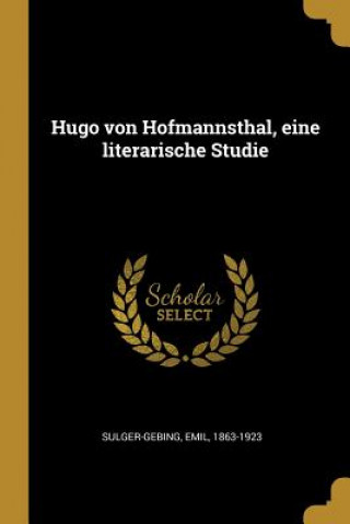 Kniha Hugo Von Hofmannsthal, Eine Literarische Studie Emil Sulger-Gebing