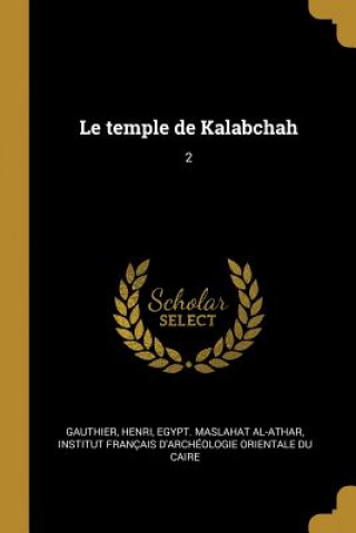 Book Le temple de Kalabchah: 2 Henri Gauthier