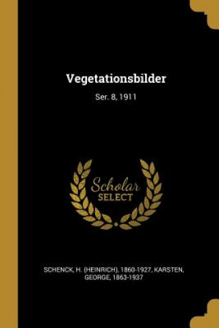 Kniha Vegetationsbilder: Ser. 8, 1911 H. Schenck