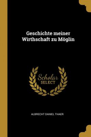 Boek Geschichte Meiner Wirthschaft Zu Möglin Albrecht Daniel Thaer