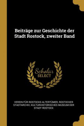 Könyv Beiträge Zur Geschichte Der Stadt Rostock, Zweiter Band Rostocker Stadtarchiv
