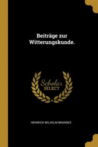 Buch Beiträge Zur Witterungskunde. Heinrich Wilhelm Brandes