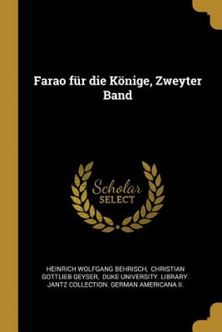 Kniha Farao Für Die Könige, Zweyter Band Heinrich Wolfgang Behrisch