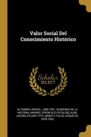 Kniha Valor Social Del Conocimiento Histórico Rafael Altamira