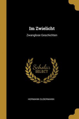 Książka Im Zwielicht: Zwanglose Geschichten Hermann Sudermann