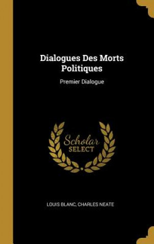 Carte Dialogues Des Morts Politiques: Premier Dialogue Louis Blanc