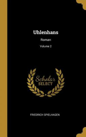 Kniha Uhlenhans: Roman; Volume 2 Friedrich Spielhagen