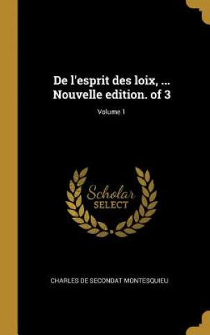 Carte De l'esprit des loix, ... Nouvelle edition. of 3; Volume 1 Charles De Secondat Montesquieu