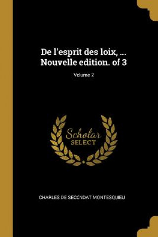 Carte De l'esprit des loix, ... Nouvelle edition. of 3; Volume 2 Charles De Secondat Montesquieu