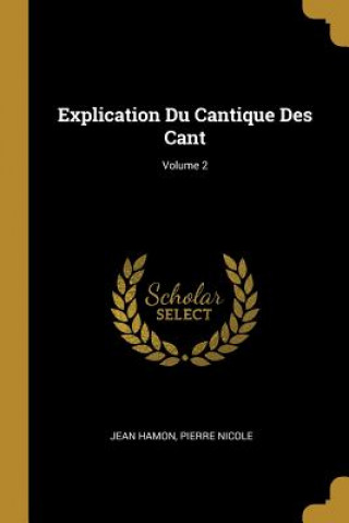 Libro Explication Du Cantique Des Cant; Volume 2 Jean Hamon
