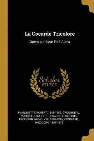 Buch La Cocarde Tricolore: Opéra-comique En 3 Actes Robert Planquette