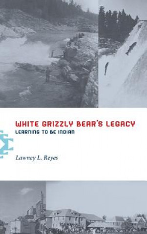 Книга White Grizzly Bear's Legacy Lawney L. Reyes