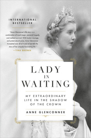 Kniha Lady in Waiting: My Extraordinary Life in the Shadow of the Crown Anne Glenconner