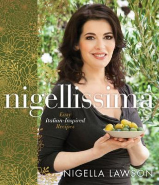 Könyv Nigellissima: Easy Italian-Inspired Recipes: A Cookbook Nigella Lawson