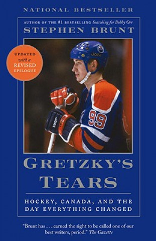 Kniha Gretzky's Tears: Hockey, Canada, and the Day Everything Changed Stephen Brunt