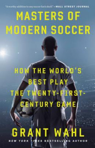 Könyv Masters of Modern Soccer Grant Wahl