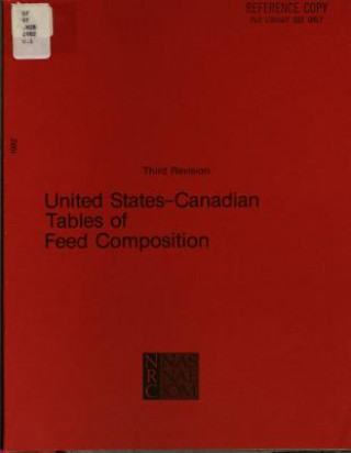 Kniha United States-Canadian Tables of Feed Composition: Nutritional Data for United States and Canadian Feeds, Third Revision National Research Council