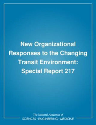 Book New Organizational Responses to the Changing Transit Environment: Special Report 217 Transportation Research Board