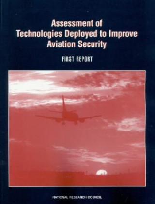 Книга Assessment of Technologies Deployed to Improve Aviation Security: First Report National Research Council