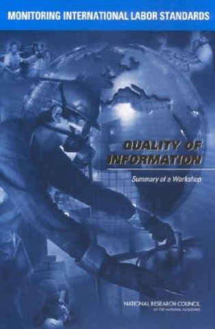 Kniha Monitoring International Labor Standards: Quality of Information: Summary of a Workshop National Research Council