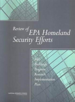 Kniha Review of EPA Homeland Security Efforts: Safe Buildings Program Research Implementation Plan National Research Council