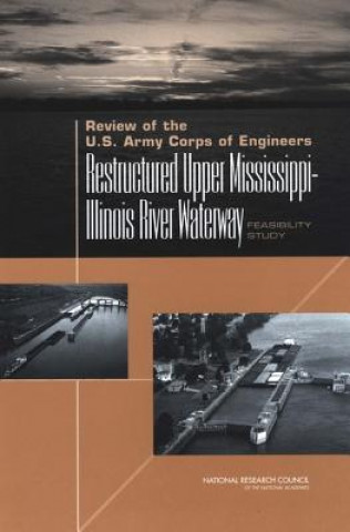 Book Review of the U.S. Army Corps of Engineers Restructured Upper Mississippi-Illinois River Waterway Feasibility Study National Research Council