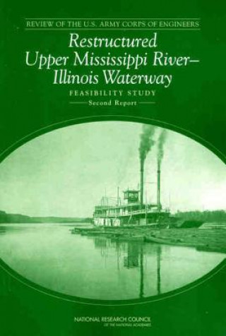 Kniha Review of the U.S. Army Corps of Engineers Restructured Upper Mississippi River-Illinois Waterway Feasibility Study: Second Report National Research Council