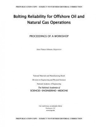 Könyv Bolting Reliability for Offshore Oil and Natural Gas Operations: Proceedings of a Workshop National Academies Of Sciences Engineeri