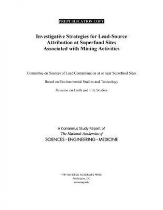 Könyv Investigative Strategies for Lead-Source Attribution at Superfund Sites Associated with Mining Activities National Academies Of Sciences Engineeri