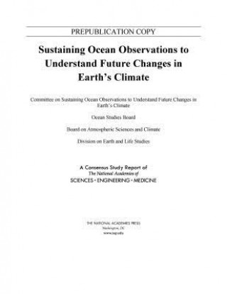 Könyv Sustaining Ocean Observations to Understand Future Changes in Earth's Climate National Academies Of Sciences Engineeri