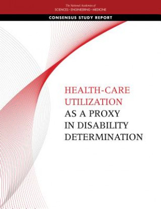 Carte Health-Care Utilization as a Proxy in Disability Determination National Academies Of Sciences Engineeri